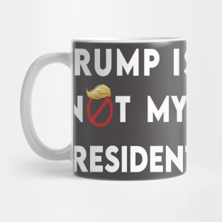 trump is not my president Mug